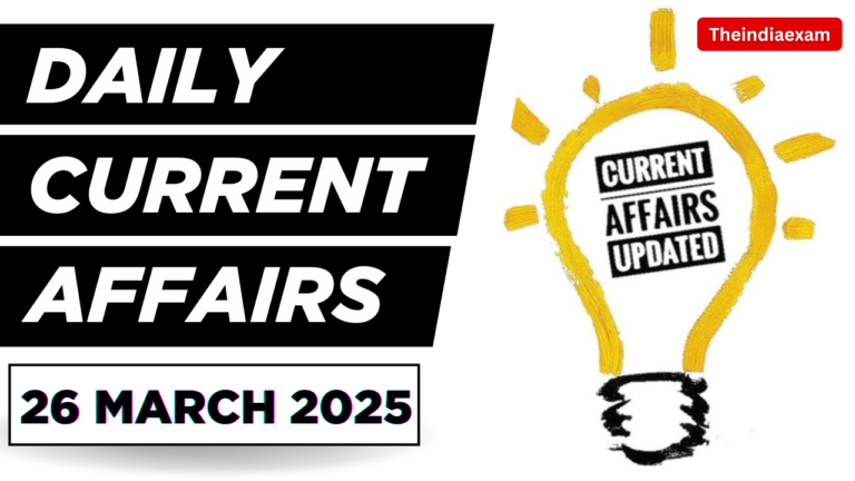 Daily Current Affairs 26 March 2025